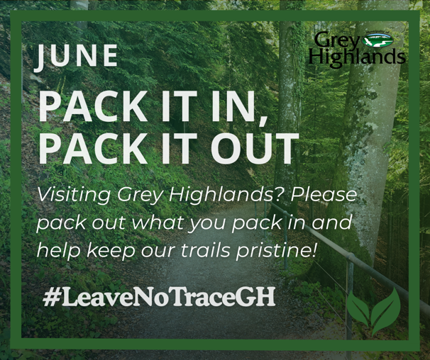 Alt text: "Text over a lush forest background reads 'June: Pack It In, Pack It Out. Visiting Grey Highlands? Please pack out what you pack in and help keep our trails pristine! #LeaveNoTraceGH'. The Grey Highlands logo is in the upper right corner."